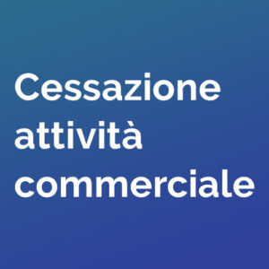 Cessazione attività commerciale